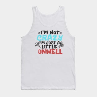 im not crazy im just a little unwell - type grunge Tank Top